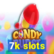 7k slots